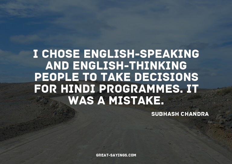 I chose English-speaking and English-thinking people to