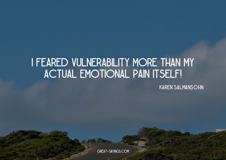 I feared vulnerability more than my actual emotional pa