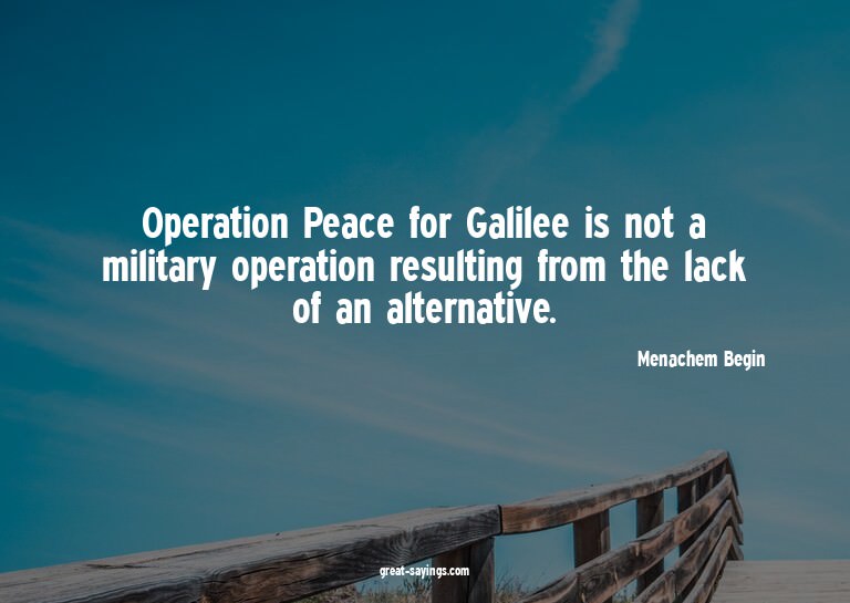 Operation Peace for Galilee is not a military operation