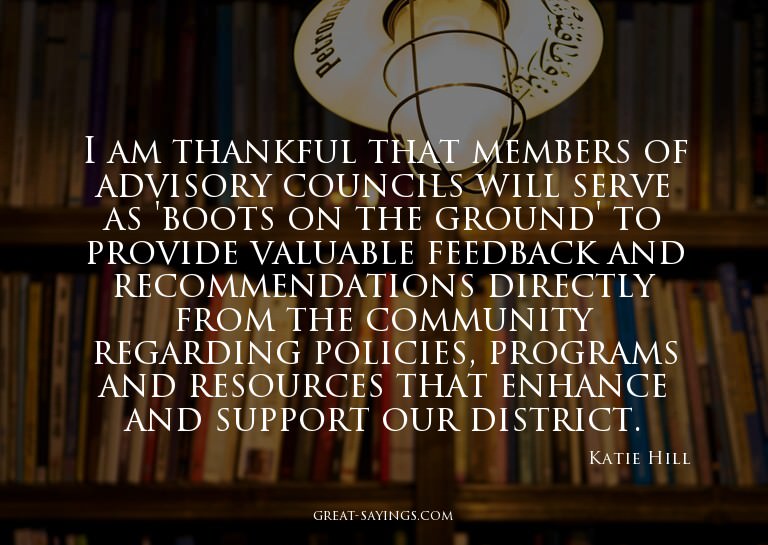 I am thankful that members of advisory councils will se