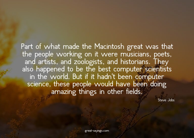 Part of what made the Macintosh great was that the peop