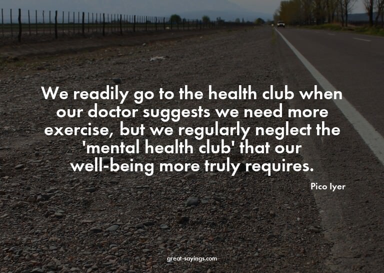 We readily go to the health club when our doctor sugges