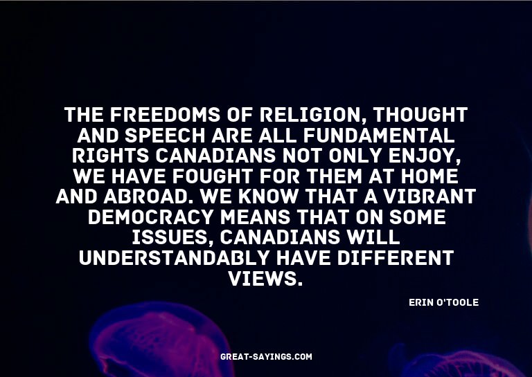 The freedoms of religion, thought and speech are all fu