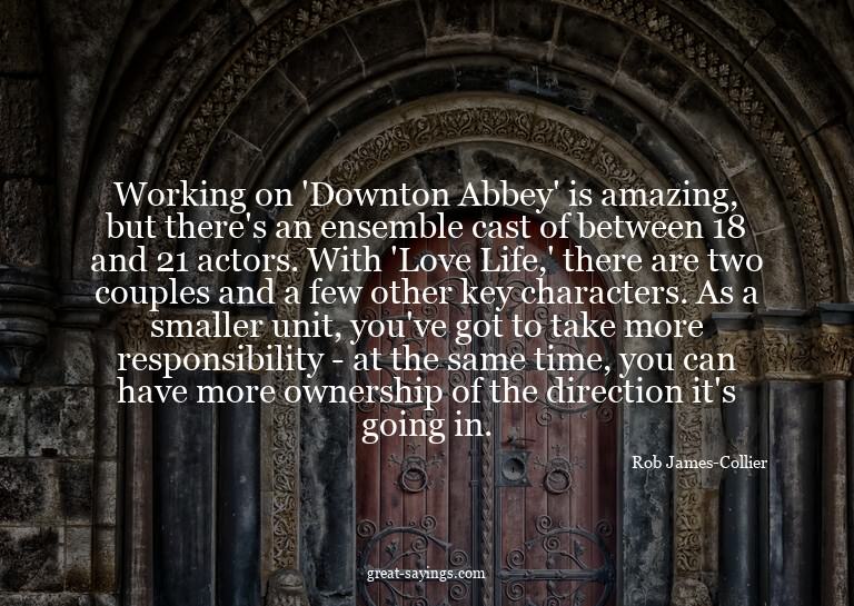 Working on 'Downton Abbey' is amazing, but there's an e