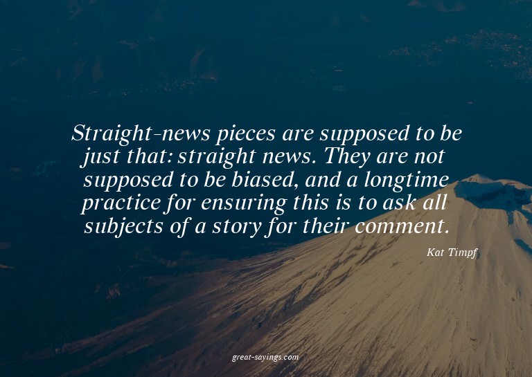 Straight-news pieces are supposed to be just that: stra