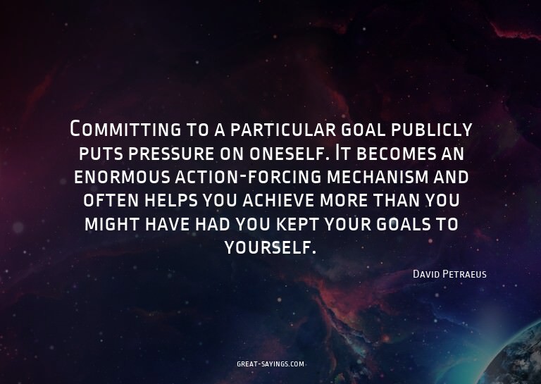 Committing to a particular goal publicly puts pressure