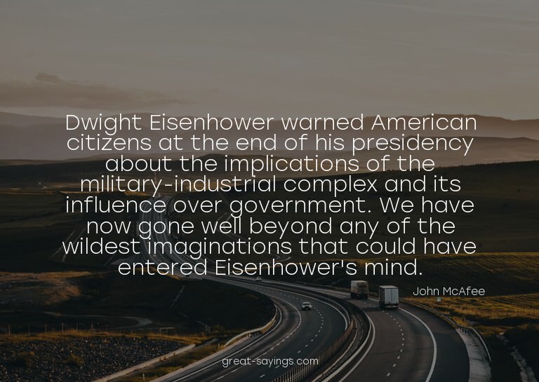 Dwight Eisenhower warned American citizens at the end o