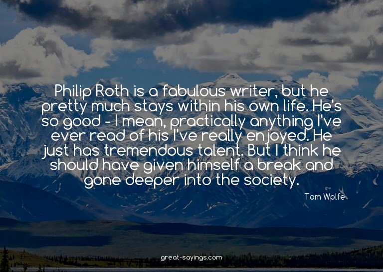 Philip Roth is a fabulous writer, but he pretty much st
