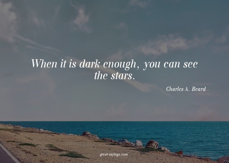 When it is dark enough, you can see the stars.

