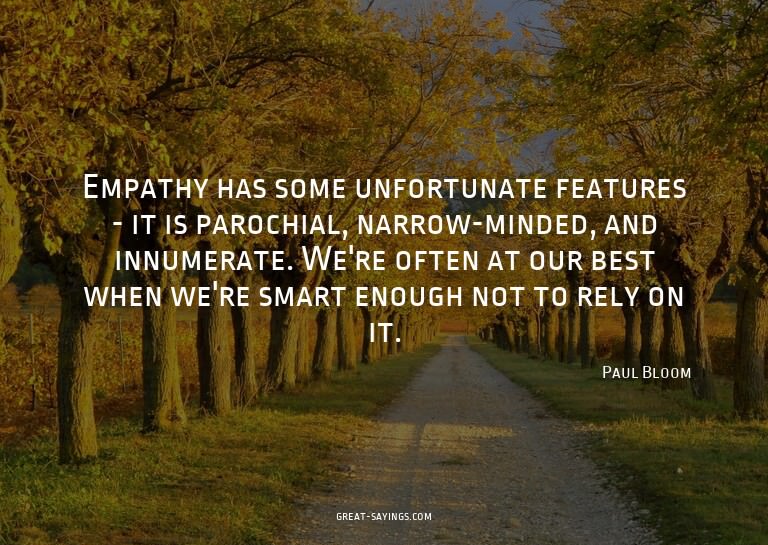 Empathy has some unfortunate features - it is parochial