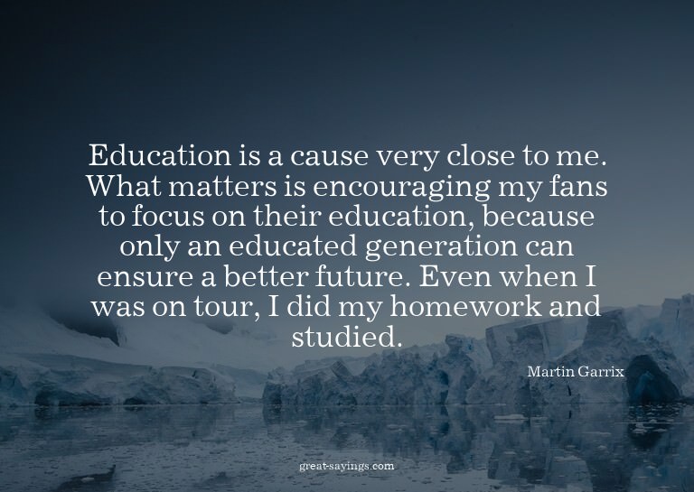 Education is a cause very close to me. What matters is