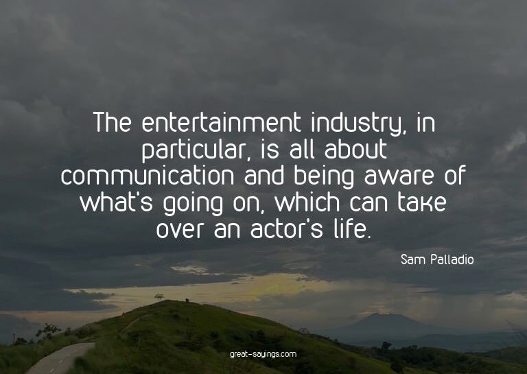 The entertainment industry, in particular, is all about