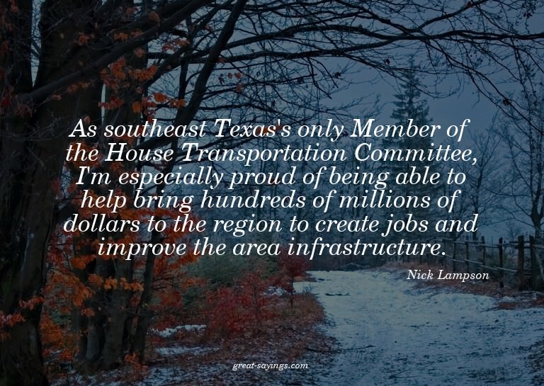As southeast Texas's only Member of the House Transport