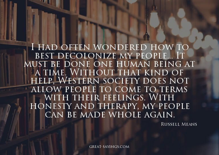 I had often wondered how to best decolonize my people..