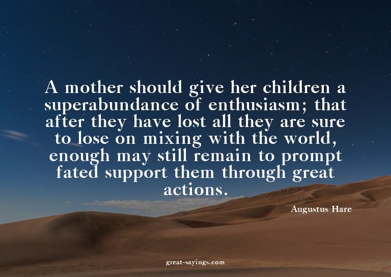 A mother should give her children a superabundance of e