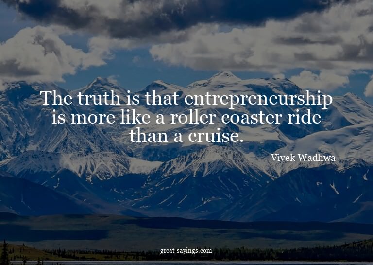 The truth is that entrepreneurship is more like a rolle