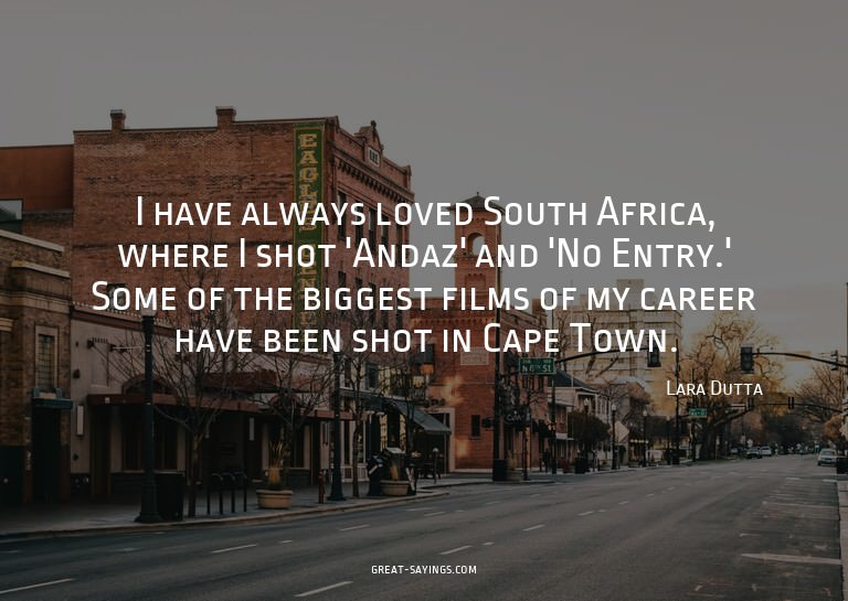 I have always loved South Africa, where I shot 'Andaz'