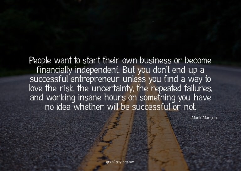 People want to start their own business or become finan