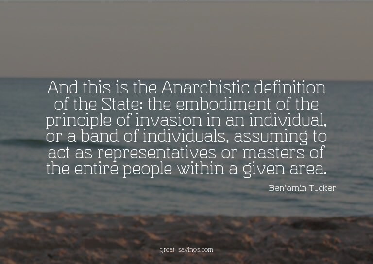 And this is the Anarchistic definition of the State: th