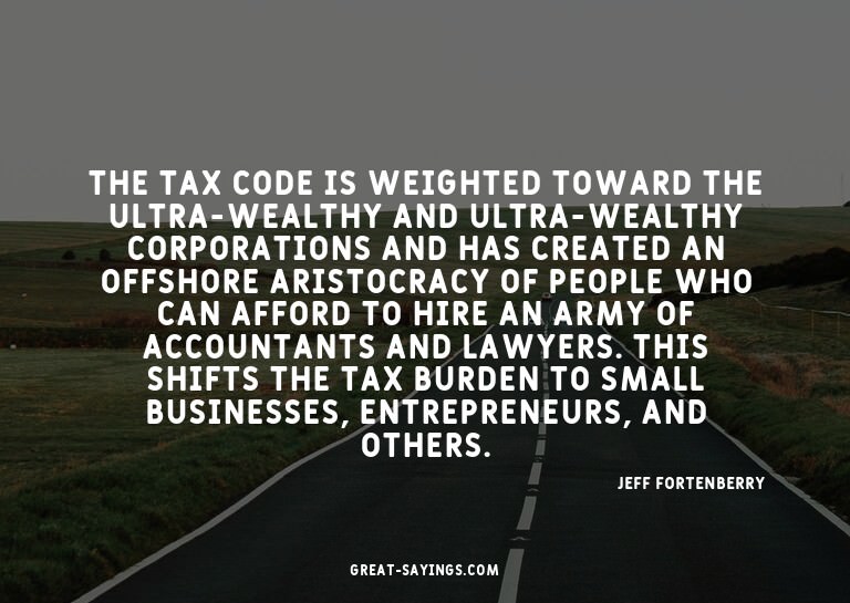 The tax code is weighted toward the ultra-wealthy and u
