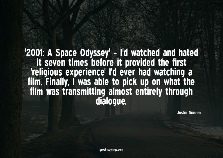 '2001: A Space Odyssey' - I'd watched and hated it seve