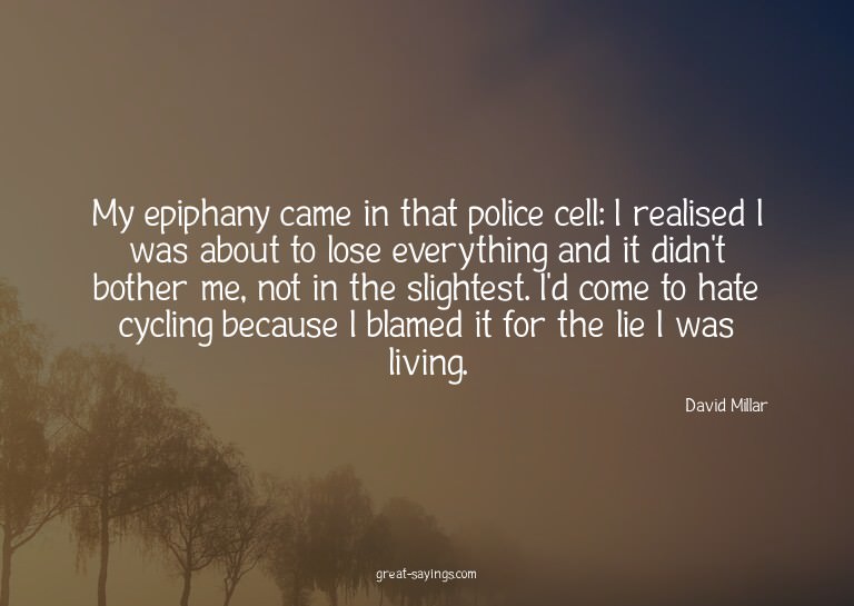 My epiphany came in that police cell: I realised I was