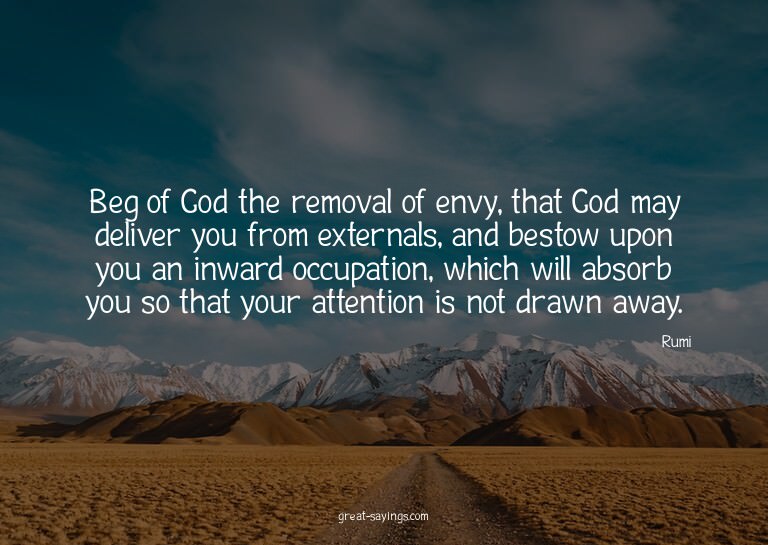 Beg of God the removal of envy, that God may deliver yo