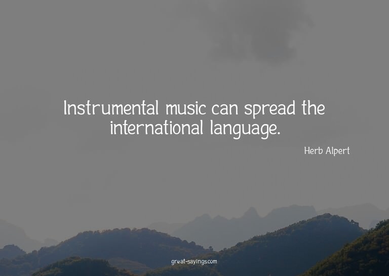 Instrumental music can spread the international languag