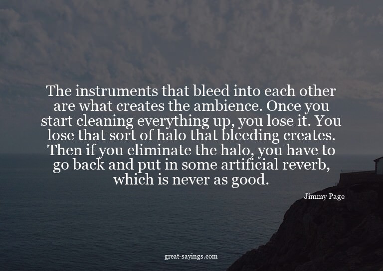 The instruments that bleed into each other are what cre