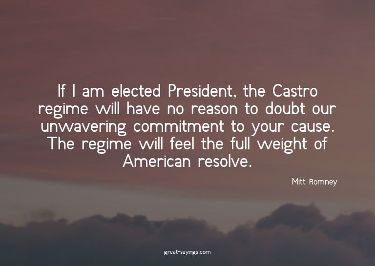 If I am elected President, the Castro regime will have