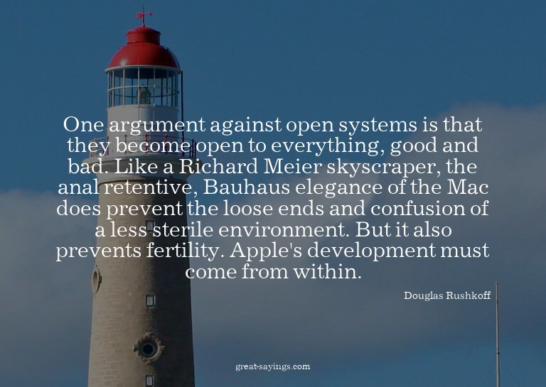 One argument against open systems is that they become o