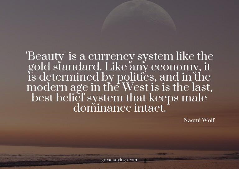 'Beauty' is a currency system like the gold standard. L