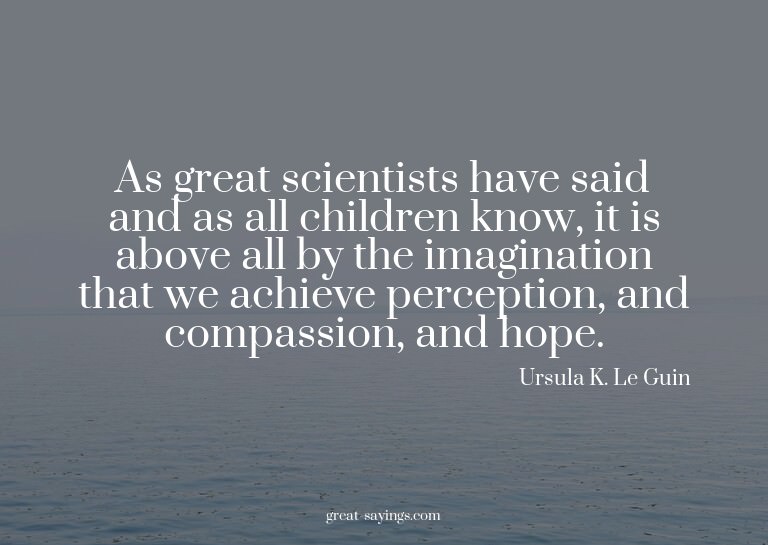 As great scientists have said and as all children know,