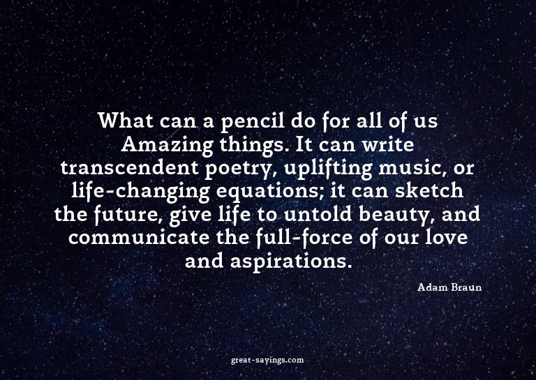 What can a pencil do for all of us? Amazing things. It