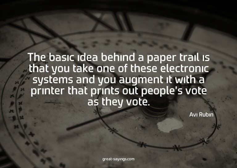 The basic idea behind a paper trail is that you take on