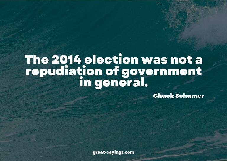 The 2014 election was not a repudiation of government i