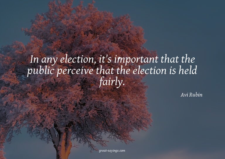 In any election, it's important that the public perceiv