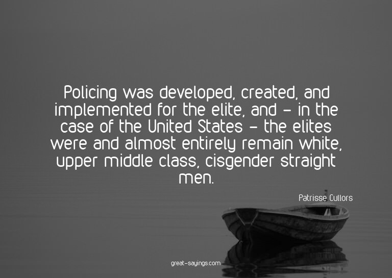 Policing was developed, created, and implemented for th