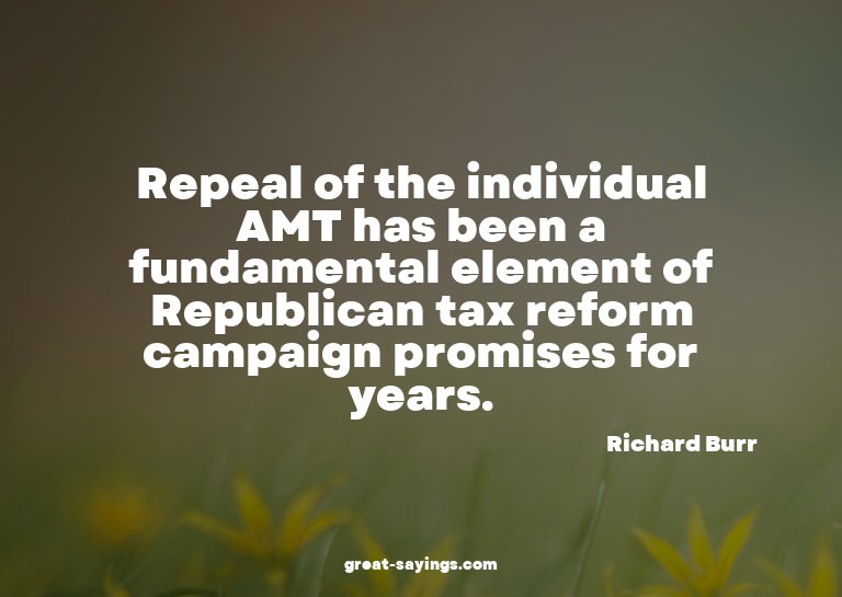 Repeal of the individual AMT has been a fundamental ele