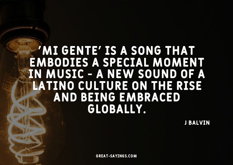 'Mi Gente' is a song that embodies a special moment in