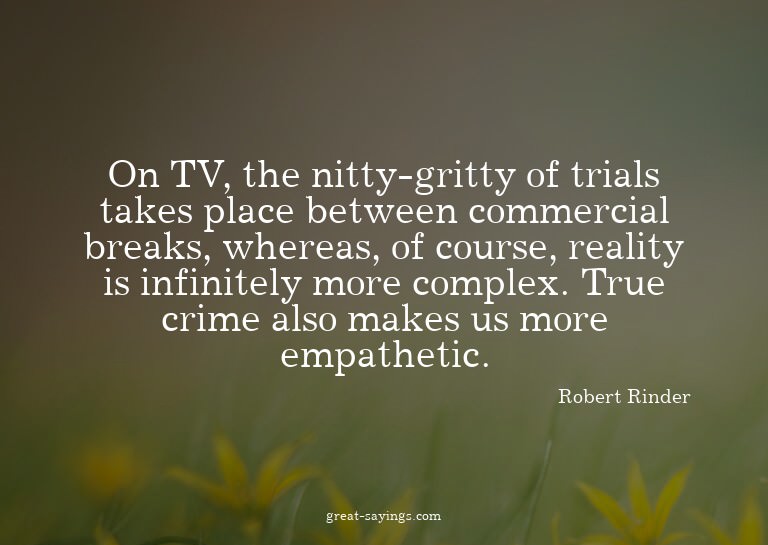 On TV, the nitty-gritty of trials takes place between c