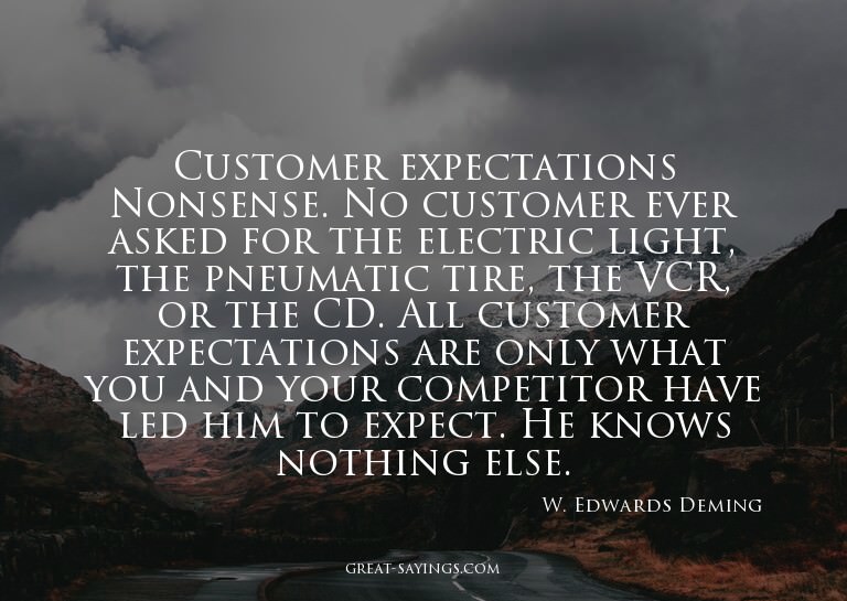 Customer expectations? Nonsense. No customer ever asked