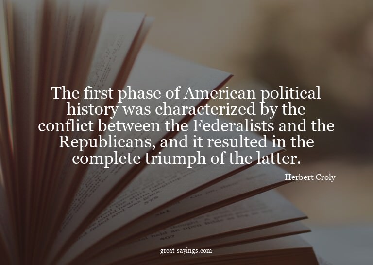 The first phase of American political history was chara