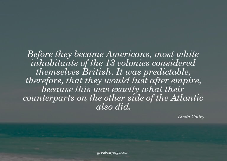 Before they became Americans, most white inhabitants of