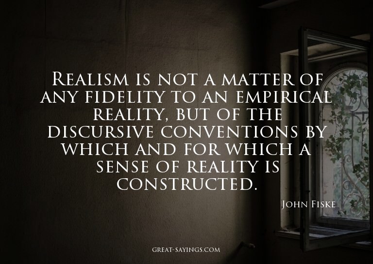 Realism is not a matter of any fidelity to an empirical