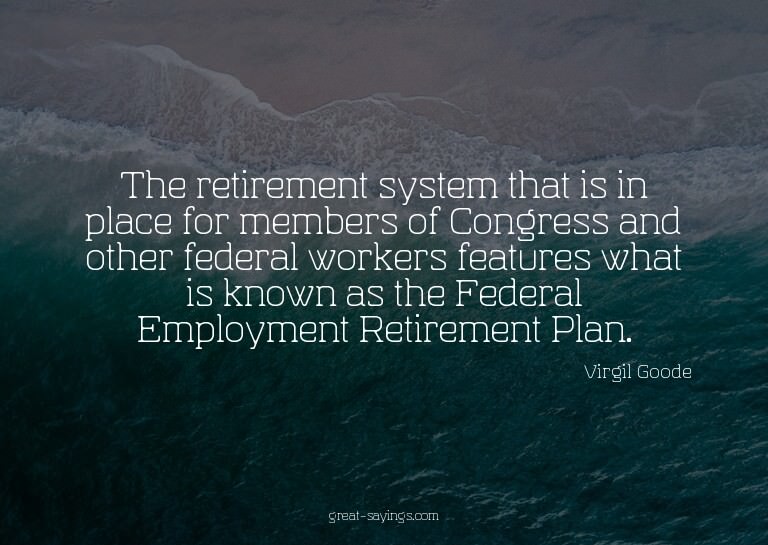 The retirement system that is in place for members of C