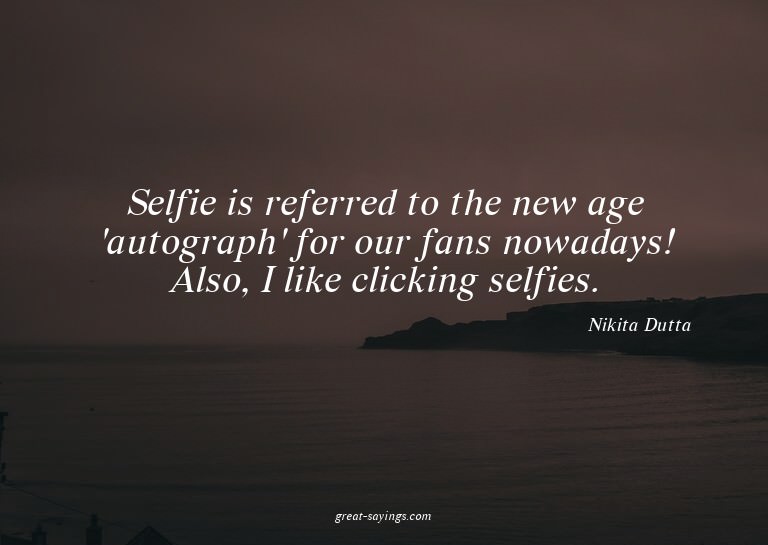 Selfie is referred to the new age 'autograph' for our f