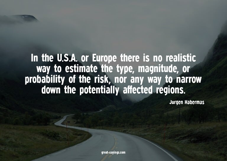 In the U.S.A. or Europe there is no realistic way to es