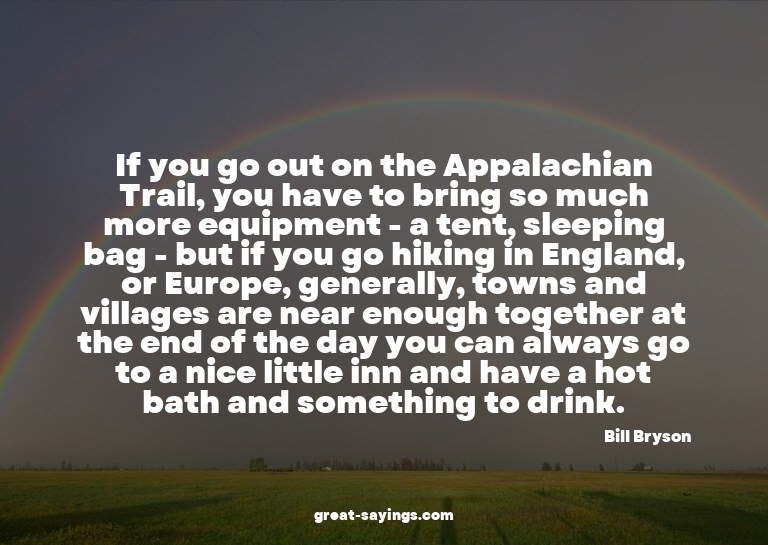 If you go out on the Appalachian Trail, you have to bri