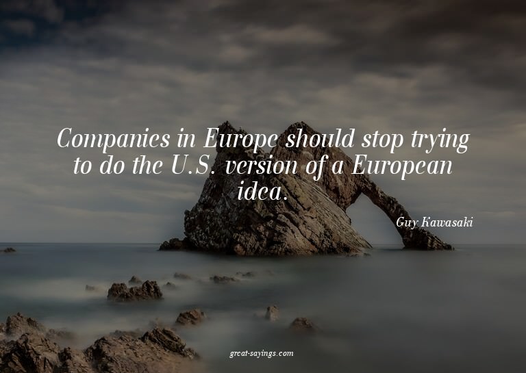 Companies in Europe should stop trying to do the U.S. v